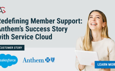 Redefining Member Support: Anthem’s Success Story with Service Cloud